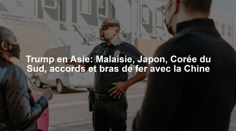 Trump en Asie: Malaisie, Japon, Corée du Sud, accords et bras de fer avec la Chine
