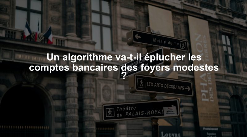 Un algorithme va-t-il éplucher les comptes bancaires des foyers modestes ?