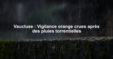 Vaucluse : Vigilance orange crues après des pluies torrentielles