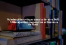 Vulnérabilité critique dans la librairie TAR : TARmageddon menace les utilisateurs de Rust
