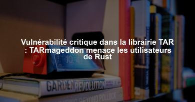Vulnérabilité critique dans la librairie TAR : TARmageddon menace les utilisateurs de Rust