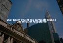 Wall Street atteint des sommets grâce à une inflation rassurante