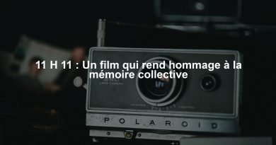 11 H 11 : Un film qui rend hommage à la mémoire collective