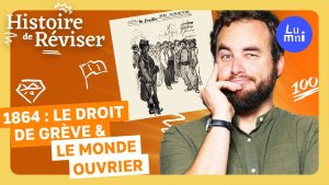 1864 : Droit de grève et luttes ouvrières - Histoire avec Thibaut
