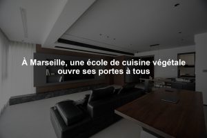 À Marseille, une école de cuisine végétale ouvre ses portes à tous