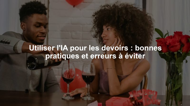 Utiliser l'IA pour les devoirs : bonnes pratiques et erreurs à éviter