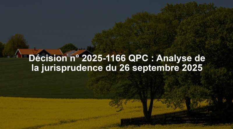Décision n° 2025-1166 QPC : Analyse de la jurisprudence du 26 septembre 2025