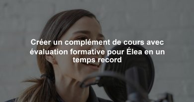 Créer un complément de cours avec évaluation formative pour Élea en un temps record