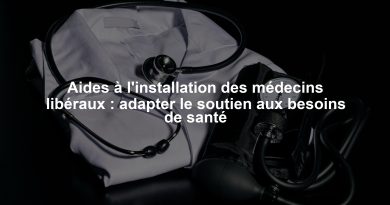 Aides à l'installation des médecins libéraux : adapter le soutien aux besoins de santé