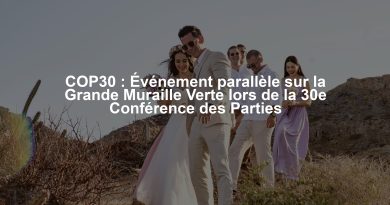COP30 : Événement parallèle sur la Grande Muraille Verte lors de la 30e Conférence des Parties