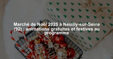 Marché de Noël 2025 à Neuilly-sur-Seine (92) : animations gratuites et festives au programme