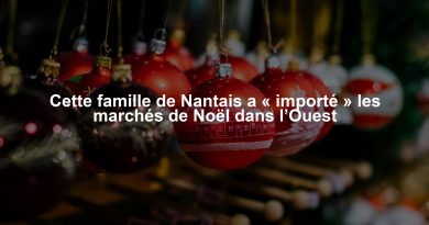 Cette famille de Nantais a « importé » les marchés de Noël dans l’Ouest