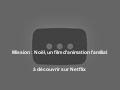 Mission : Noël, un film d'animation familial à découvrir sur Netflix