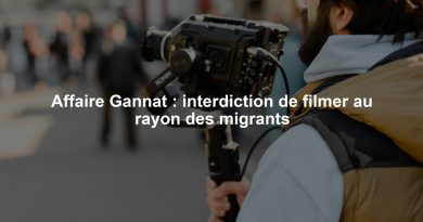 Affaire Gannat : interdiction de filmer au rayon des migrants