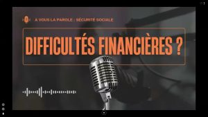 À vous la parole : Sécurité sociale - Épisode 4 - Absence de ressources