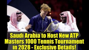 Arabie Saoudite accueillera un nouveau Masters 1000 en 2028 !