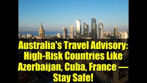 Avis de voyage : Pays à risque comme l'Azerbaïdjan et Cuba