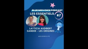 BLUE MIDVOICE ESSENTIEL 7 : LAYTICIA AUDIBERT - GANDEE, ORIGINES