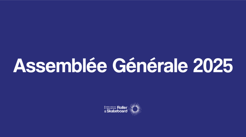 Assemblée Générale 2025 : informations essentielles de la Fédération Française de Roller & Skateboard