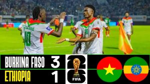 Burkina Faso bat Éthiopie 3-1 : Résumé des Éliminatoires