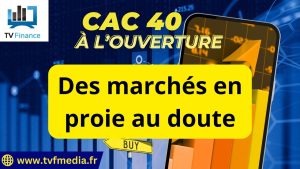 CAC40 : Marchés incertains, analyse de Matthieu Ceronne