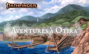 CR : Aventures à Otira – Résumé des sessions 16 à 18