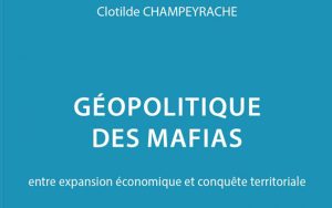 Géopolitique des mafias : enjeux et perspectives pour l'avenir