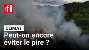 Climat : est-il encore possible d'éviter le désastre ?