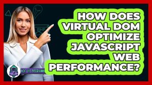Comment le Virtual DOM améliore la performance des sites JavaScript ?