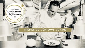 Concours Création et Saveurs 2022 : Défi Culinaire