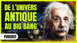 Cosmologie moderne : De l'univers ancien au Big Bang