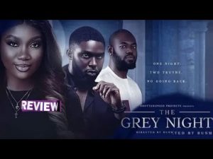 Critique de 'The Grey Night' : Nollywood 2025 avec Nnebe et Adeka