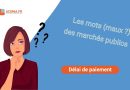 Délais de paiement : enjeux des marchés publics