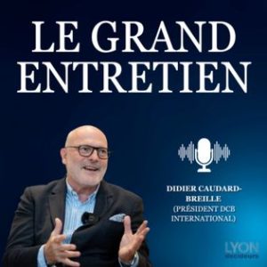 Didier Caudard-Breille « L’immobilier m’a donné la possibilité d’aller vite » | Les grands entretiens de Lyon Décideurs
