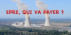 EPR2 : Qui financera le projet et quelles sont les implications financières ?