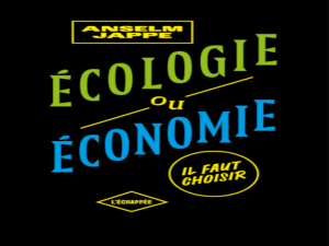 Écologie ou Économie, il faut choisir !