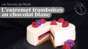 Entremet aux framboises et chocolat blanc