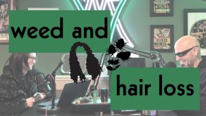 Ép 278 - Perte de cheveux : le cannabis en est-il responsable ?