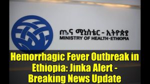 Épidémie de fièvre hémorragique en Éthiopie : Alerte à Jinka