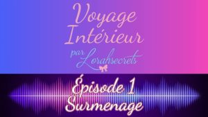 Épisode 1 : Comprendre le Surmenage et la Charge Mentale