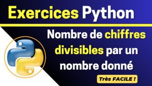Exercice 25 : Algorithme Python pour identifier les chiffres divisibles par un nombre donné