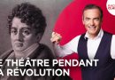 Franck Ferrand : Le théâtre français sous la Révolution