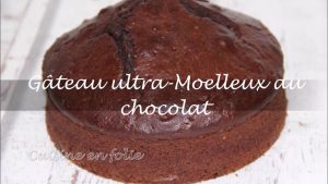 Gâteau au chocolat ultra moelleux et fondant
