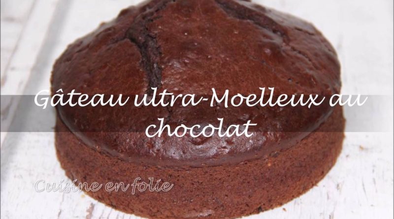 Gâteau au chocolat ultra moelleux et fondant