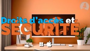 Gestion des droits d’accès et sécurité des fichiers sur Windows et macOS