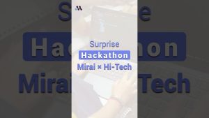HACKATHON INATTENDU chez Mirai Hi-Tech : Chaos et Génie !
