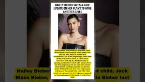 Hailey Bieber dévoile ses projets pour un nouvel enfant