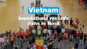 Inondations records dans le nord du Vietnam
