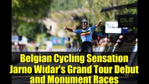 Jarno Widar : Début éclatant en Grand Tour et Monuments