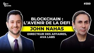 John Nahas (Ava Labs) : L'avenir de la DeFi et de la blockchain